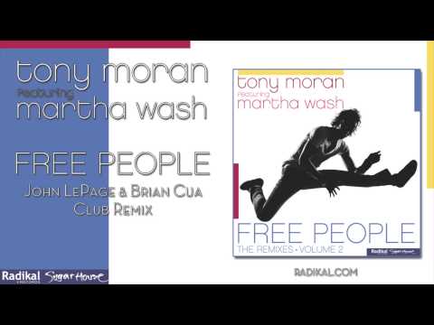 Tony Moran ft. Martha Wash - Free People (John LePage & Brian Cua Club Remix)