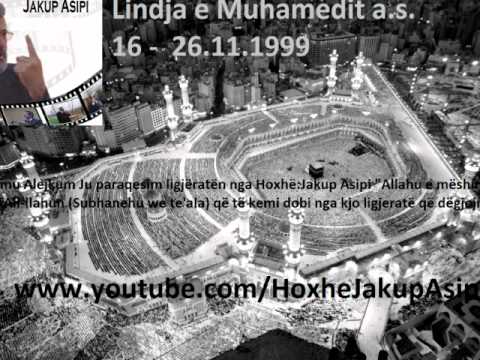 Lindja e Muhamedit a s .16 \ 26 11 1999.Hoxhë:Jakup Asipi (Allahu e mëshiroftë!)