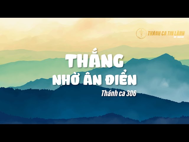 THÁNH CA 306 | THẮNG NHỜ ÂN ĐIỂN | KARAOKE THÁNH CA TIN LÀNH