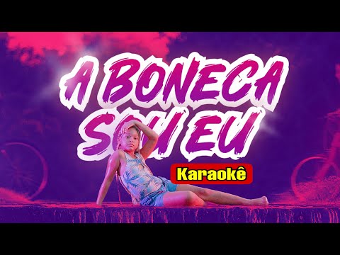 KARAOKÊ - A BONECA SOU EU