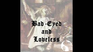 Bad-Eyed and Loveless