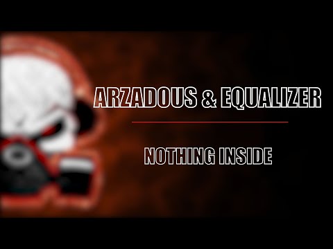 Arzadous & Equalizer - Nothing Inside (Radio Edit)