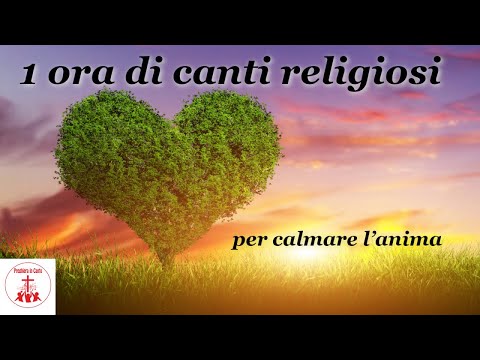 1 ora di canti religiosi per calmare l’anima | Preghiera in Canto | #cantireligiosi