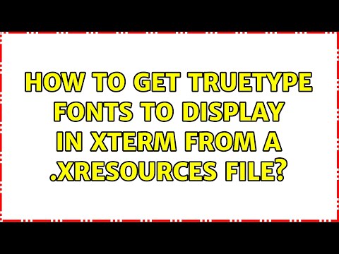 How to get TrueType fonts to display in xterm from a .Xresources file? (2 Solutions!!)