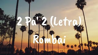 Rombai - 2 Pa&#39; 2 (Letra)