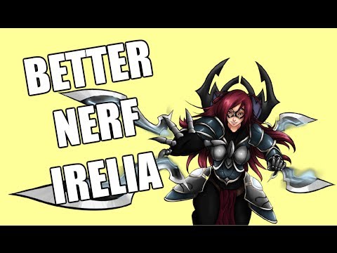 BETTER NERF IRELIA