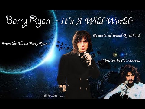 Barry Ryan~ It's A Wild World~ Written By Cat Stevens (although credited to Paul) Barry Ryan  3 1970