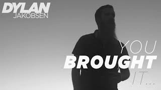 Dylan Jakobsen - You Brought It... [Official Audio]