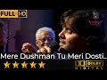 Mere Dushman Tu Meri Dosti मेरे दुश्मन तू मेरी दोस्ती Fr