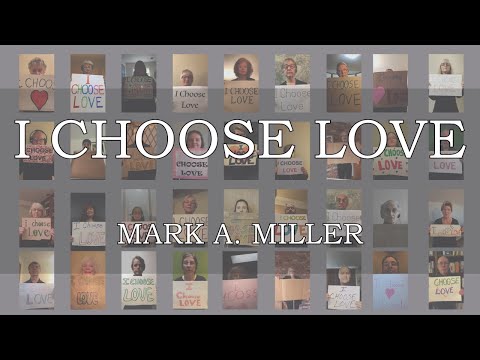 I Choose Love (Mark A. Miller) - FCCB Virtual Choir