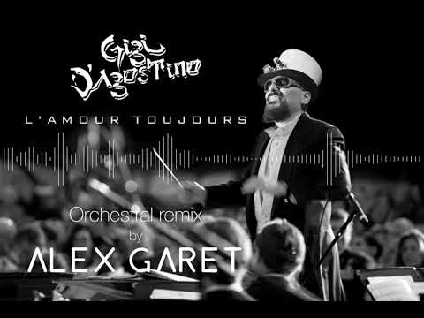 Gigi d'Agostino - L'amour toujours - Orchestral remix by Alex Garet
