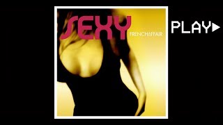 FRENCH AFFAIR - SEXY (Radio Version)