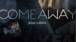Jesus Culture - ComeAway/LetMeIn (Come Away) - I have a plan for you.