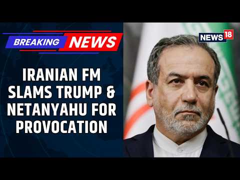 Iran's Foreign Minister Abbas Araghchi Condemns Netanyahu & Trump's War On Iran as Wholly Unprovoked