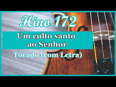 Hino 172 CCB (Com Letra) Um culto santo ao Senhor, Hinário 5 CCB Tocado Quarteto de Cordas