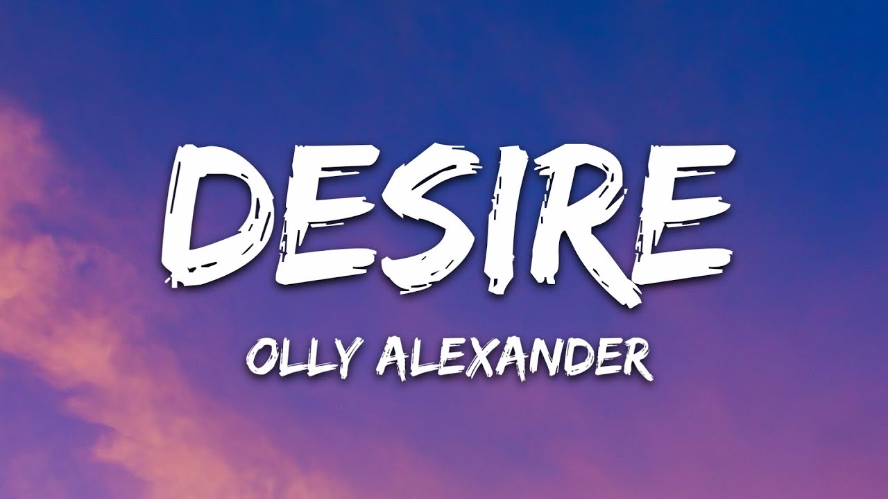 Olly Alexander (Years & Years) - Desire (Lyrics)
