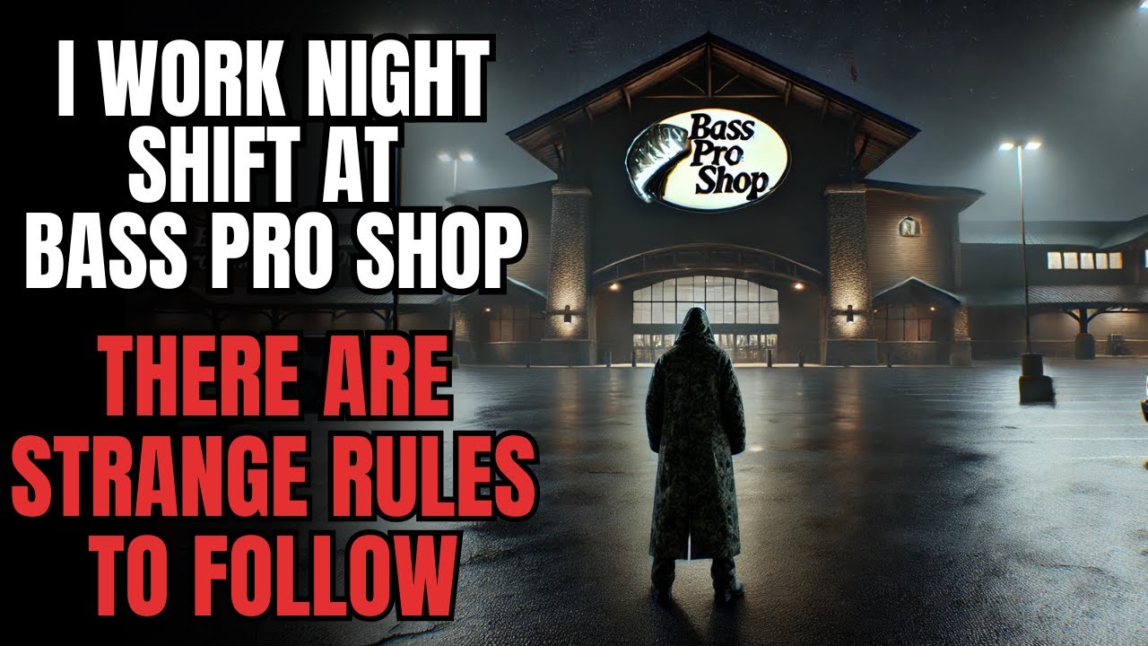 "I Work Night Shift At Bass Pro Shop"...There Are STRANGE Rules To Follow.. Creepy Rules Pasta STORY