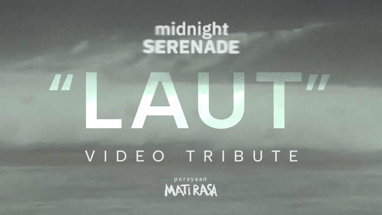 Midnight Serenade - Laut (Video Tribute) | Perayaan Mati Rasa