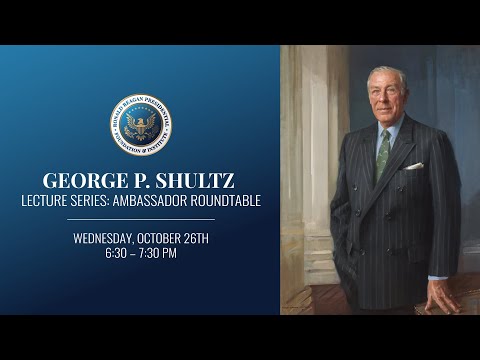 George P. Shultz Lecture Series: Ambassador Roundtable