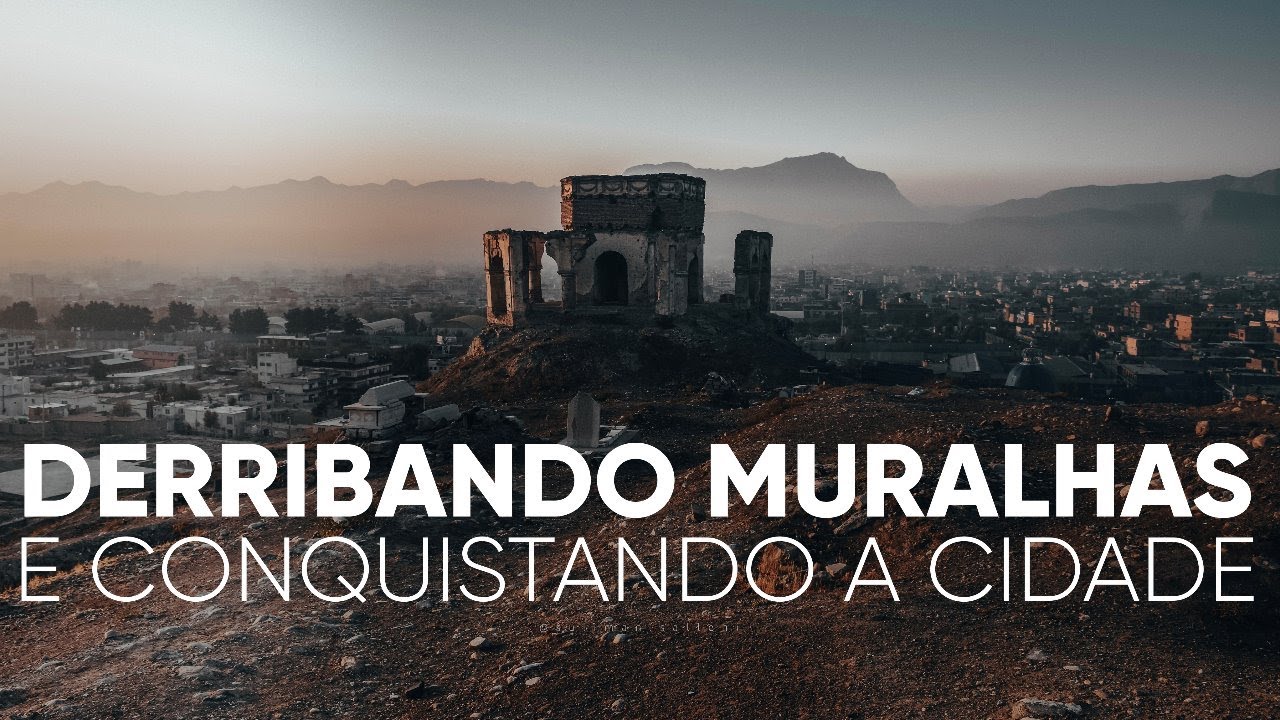 Derribando Muralhas e Conquistando a Cidade | Pr. Josué Brandão