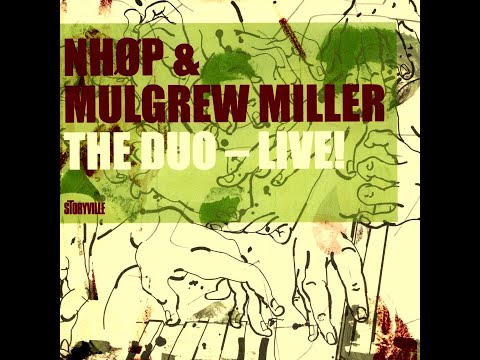 Niels Henning Ørsted Pedersen & Mulgrew Miller - The Duo Live! (Part One)