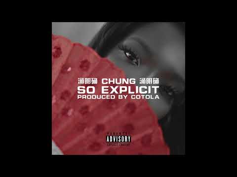 CHUNG x Cotola - So Explicit