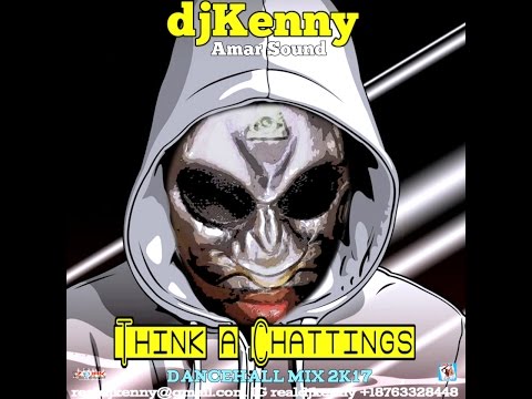 DJ KENNY / AMAR SOUND THINK A CHATTINGS DANCEHALL MIX JAN 2K17