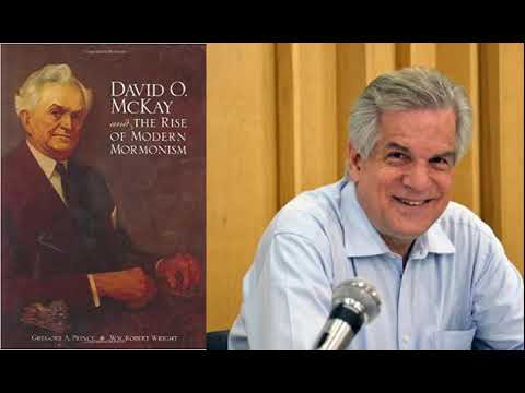 Mormon Discussion Podcast: Greg Prince - David O. McKay And The Rise of Modern Mormonism