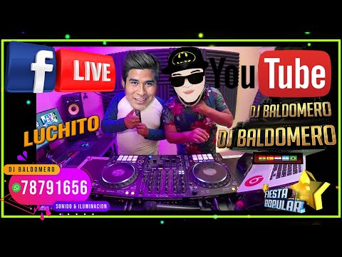 MIX ÚLTIMO SHOW Y ADIÓS  FACEBOOK LIVE DJ BALDOMERO Y FIESTA POPULAR BOLIVIA