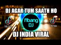 DJ AGAR TUM SAATH HO DJ INDIA REMIX VIRAL TIKTOK TERBARU 2021