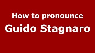How to pronounce Guido Stagnaro
