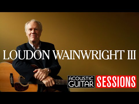 Loudon Wainwright III Performs 2 Tunes from ‘Lifetime Achievement’ | Acoustic Guitar Sessions