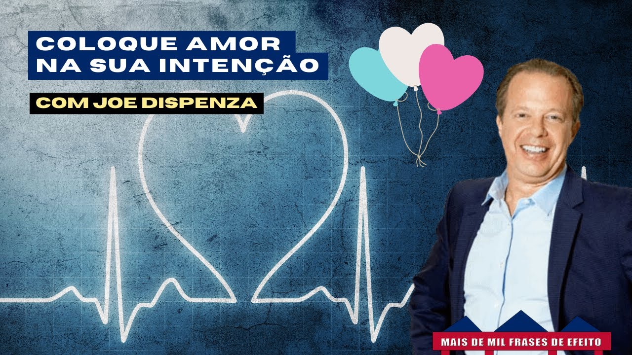 Acionando o Poder Oculto do seu Coração para Atrair o Bem Almejado - Joe Dispenza