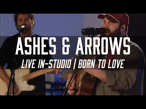 Ashes & Arrows - 'Born To Love' [Live In-Studio - Asheville, NC]