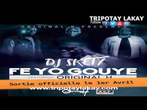 Fè yo Gouye  - Dj Skety Ft Original H