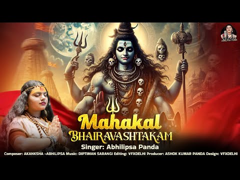 Mahakal Bhairavashtakam | Yam Yam Yaksha Rupam (Video)-Abhilipsa Panda | Mahashivratri Special 2025