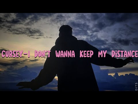 Cursey - I Don't Wanna Keep My Distance