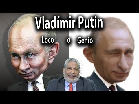 Vladímir Putin, loco o genio?