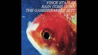 Vince Staples - Rain Come Down (The GameBreakerz Edit)
