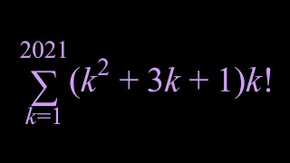 Sum k=1 to 2021 (k^2+3k+1)k!