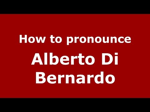 How to pronounce Alberto Di Bernardo
