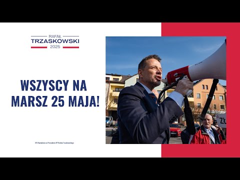 Rafał Trzaskowski: Wszyscy na marsz 25 maja!