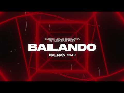 Bajorson, Dawid Obserwator, DJ Killer, David Tango - Bailando (WALMAN REMIX)