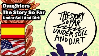 Daughters • Under Soil And Dirt • The Story So Far • Sub. Español/English