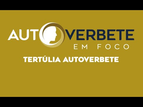 AUTOVERBETE EM FOCO -  TERTÚLIA AUTOVERBETE