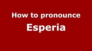 How to pronounce Esperia