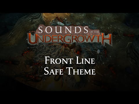 Sounds of the Undergrowth - Front Line Safe Theme - Empires of the Undergrowth OST