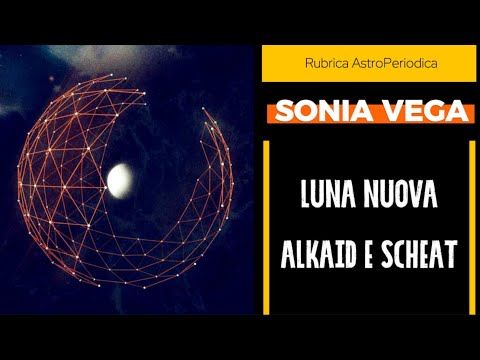 LUNA NUOVA: ALKAID E SCHEAT | SONIA VEGA