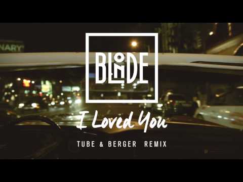 Blonde - I Loved You (feat. Melissa Steel) [Tube & Berger Remix]