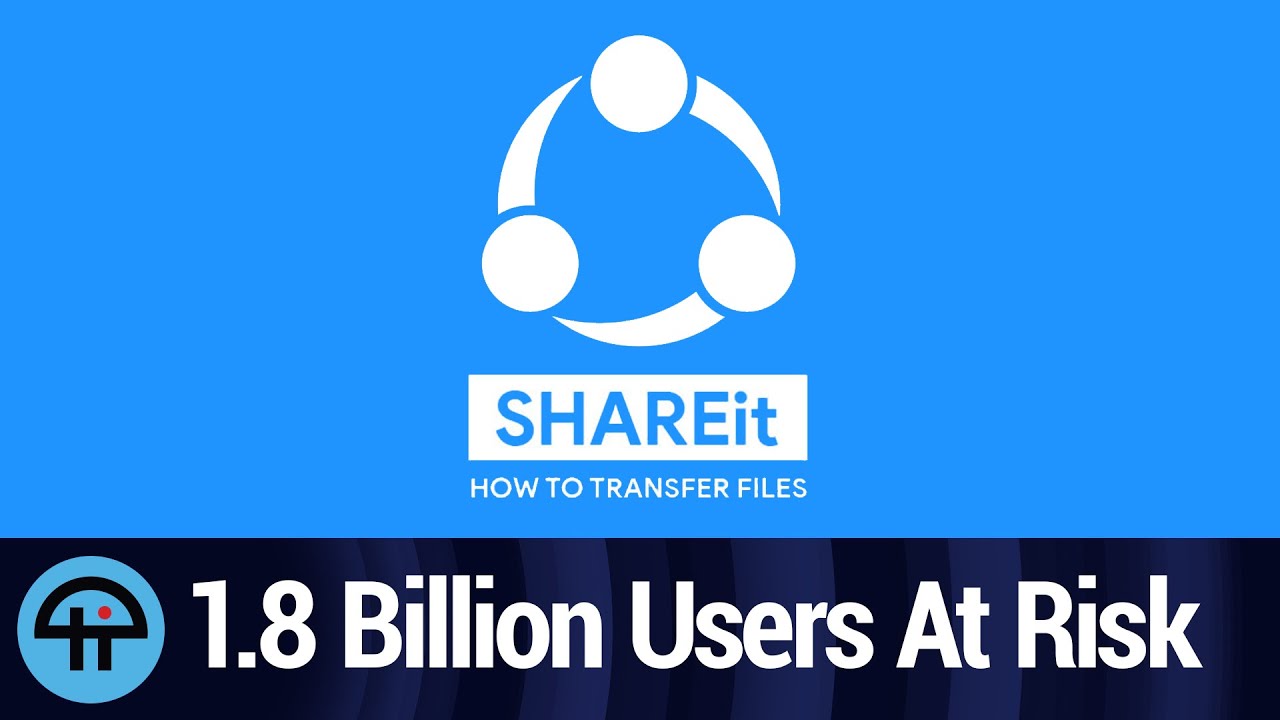 Android SHAREit Vulnerability Affects 1.8 Billion Users